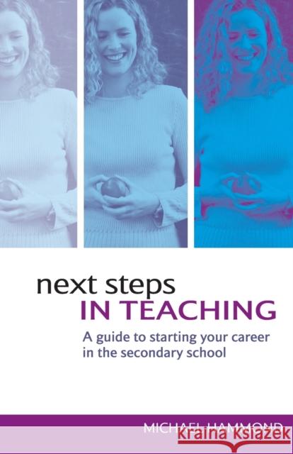 Next Steps in Teaching: A Guide to Starting your Career in the Secondary School