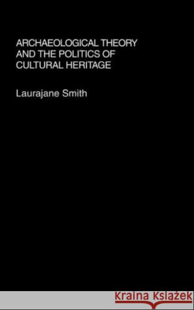 Archaeological Theory and the Politics of Cultural Heritage