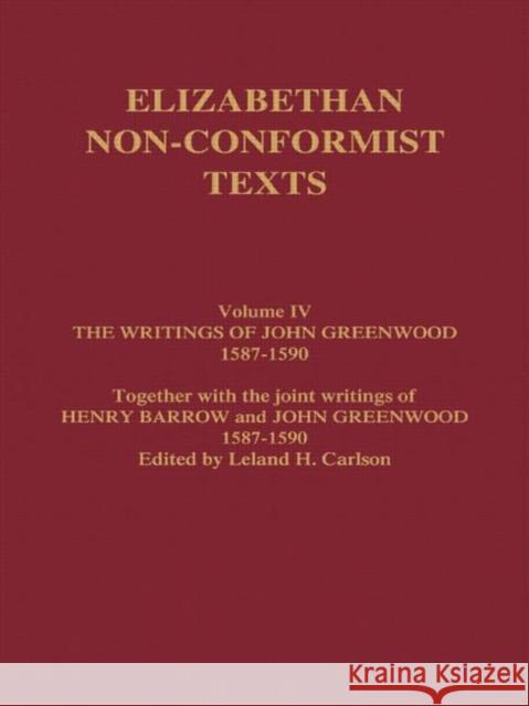 The Writings of John Greenwood 1587-1590, Together with the Joint Writings of Henry Barrow and John Greenwood 1587-1590