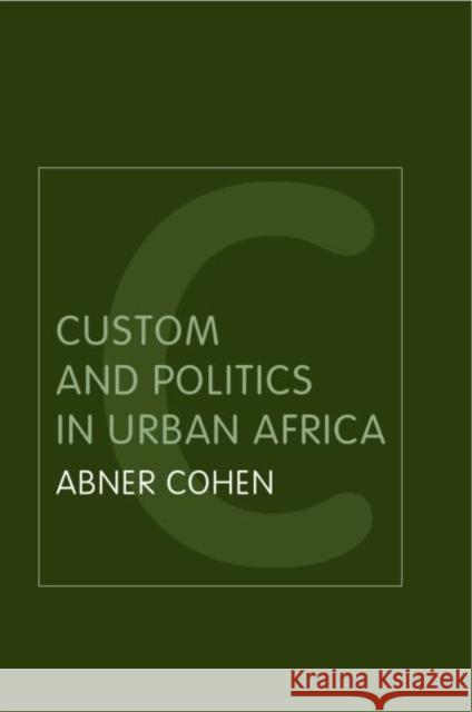 Custom and Politics in Urban Africa : A Study of Hausa Migrants in Yoruba Towns