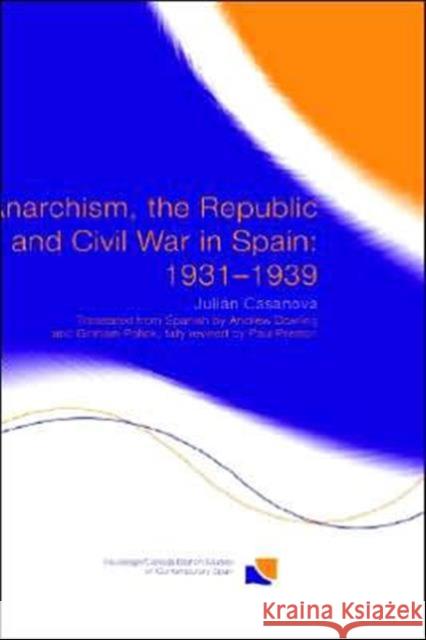 Anarchism, the Republic and Civil War in Spain: 1931-1939