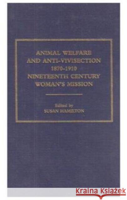 Animal Welfare and Anti-Vivisection 1870-1910: Nineteenth-Century Women's Mission