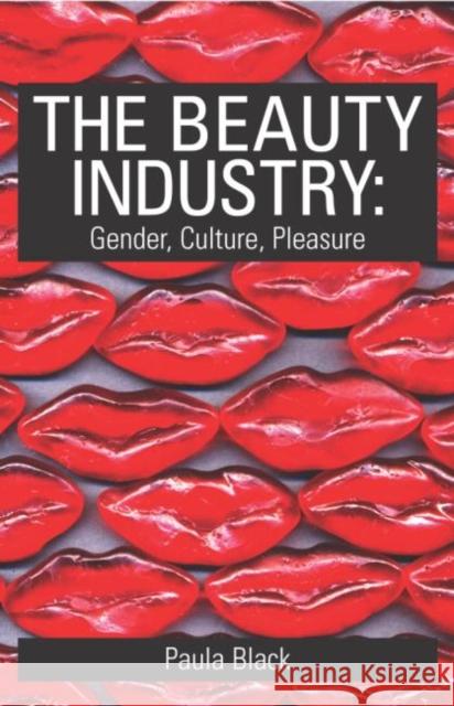 The Beauty Industry: Gender, Culture, Pleasure