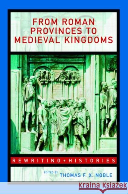 From Roman Provinces to Medieval Kingdoms