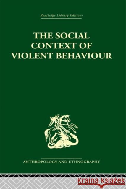 The Social Context of Violent Behaviour : A Social Anthropological Study in an Israeli Immigrant Town