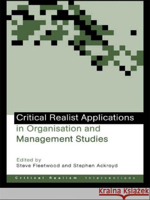 Critical Realist Applications in Organisation and Management Studies