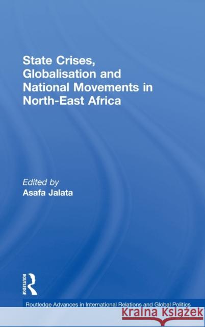 State Crises, Globalisation and National Movements in North-East Africa: The Horn's Dilemma