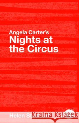Angela Carter's Nights at the Circus: A Routledge Study Guide