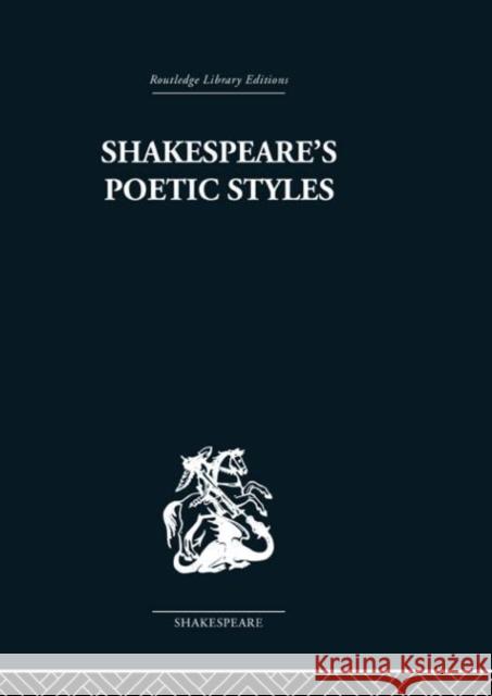 Shakespeare's Poetic Styles : Verse into Drama