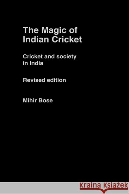 The Magic of Indian Cricket: Cricket and Society in India