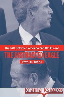 The Rift Between America and Old Europe: The Distracted Eagle