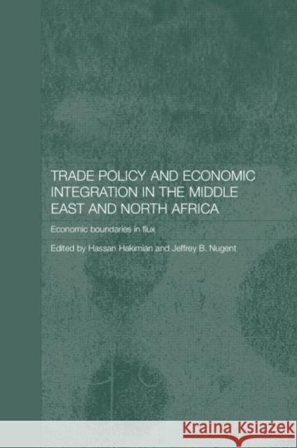 Trade Policy and Economic Integration in the Middle East and North Africa: Economic Boundaries in Flux