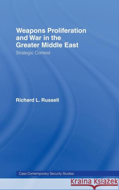 Weapons Proliferation and War in the Greater Middle East: Strategic Contest