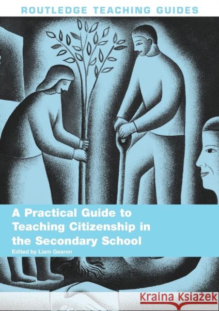 A Practical Guide to Teaching Citizenship in the Secondary School