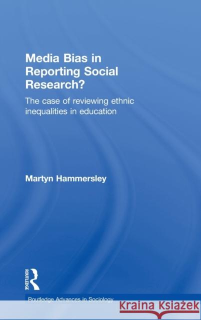 Media Bias in Reporting Social Research?: The Case of Reviewing Ethnic Inequalities in Education