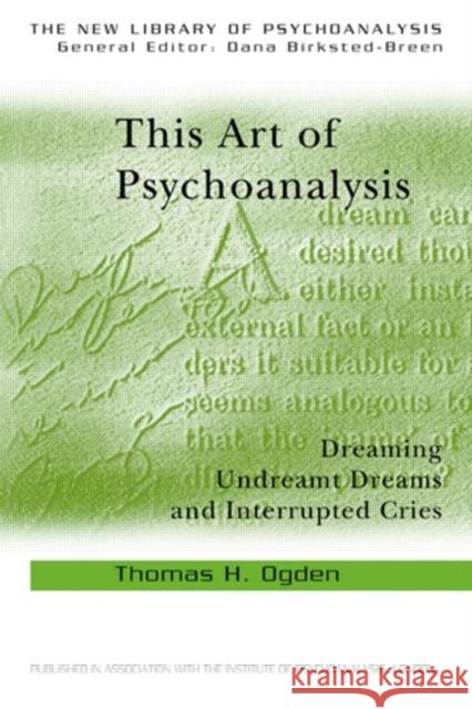 This Art of Psychoanalysis: Dreaming Undreamt Dreams and Interrupted Cries