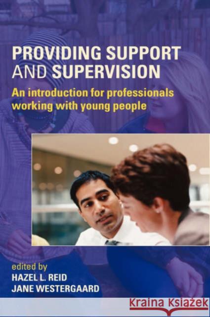 Providing Support and Supervision: An Introduction for Professionals Working with Young People