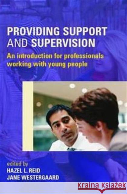 Providing Support and Supervision: An Introduction for Professionals Working with Young People