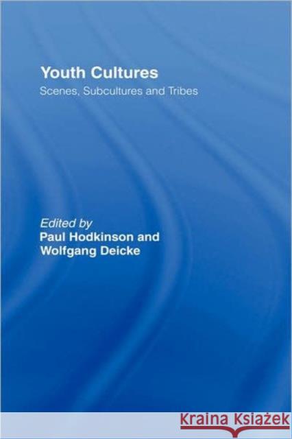 Youth Cultures: Scenes, Subcultures and Tribes