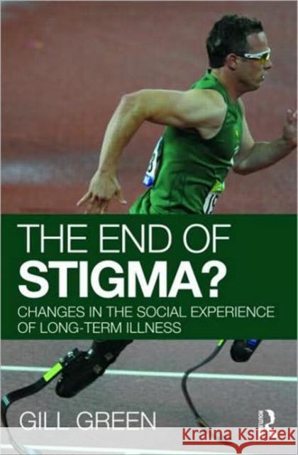 The End of Stigma?: Changes in the Social Experience of Long-Term Illness