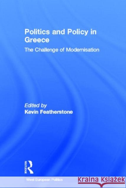 Politics and Policy in Greece : The Challenge of 'Modernisation'