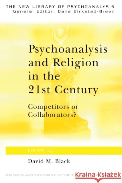 Psychoanalysis and Religion in the 21st Century: Competitors or Collaborators?