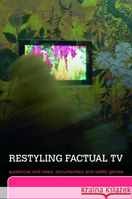 Restyling Factual TV: Audiences and News, Documentary and Reality Genres