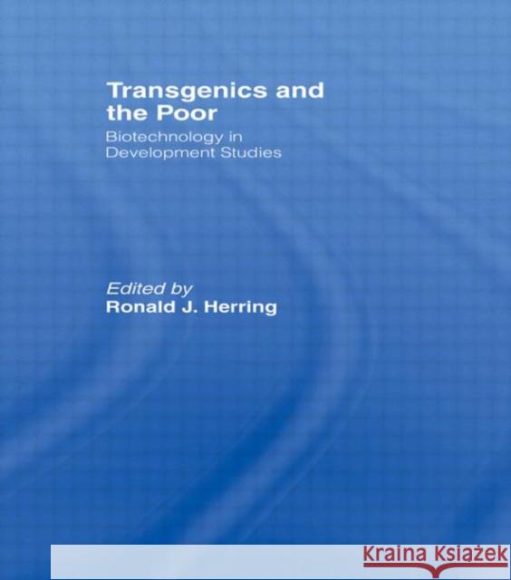 Transgenics and the Poor: Biotechnology in Development Studies