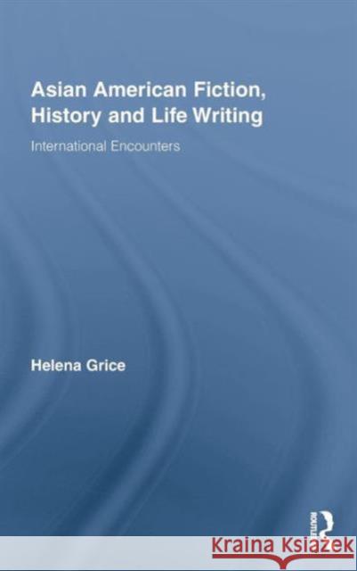 Asian American Fiction, History and Life Writing: International Encounters