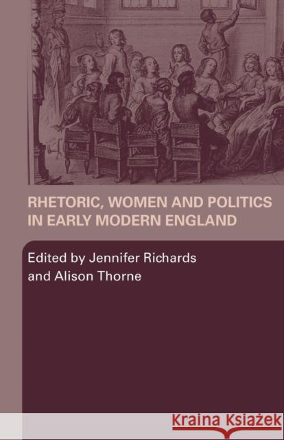 Rhetoric, Women and Politics in Early Modern England