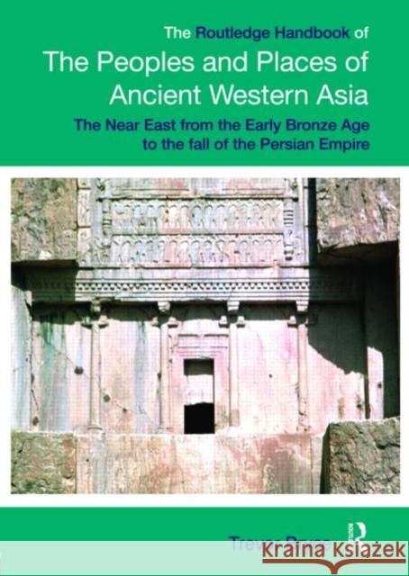 The Routledge Handbook of the Peoples and Places of Ancient Western Asia : The Near East from the Early Bronze Age to the fall of the Persian Empire