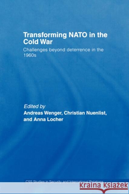 Transforming NATO in the Cold War: Challenges beyond Deterrence in the 1960s