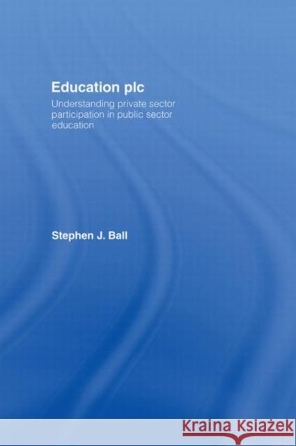 Education plc : Understanding Private Sector Participation in Public Sector Education