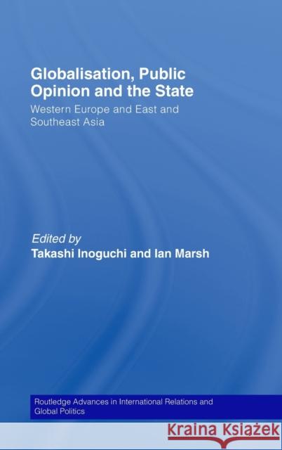 Globalisation, Public Opinion and the State: Western Europe and East and Southeast Asia