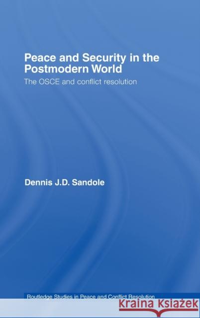 Peace and Security in the Postmodern World: The OSCE and Conflict Resolution