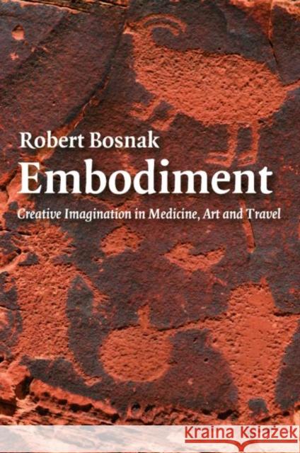 Embodiment: Creative Imagination in Medicine, Art and Travel