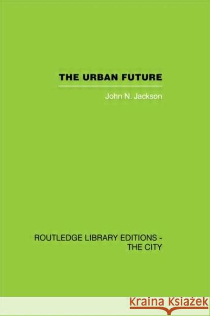 The Urban Future : A Choice Between Alternatives