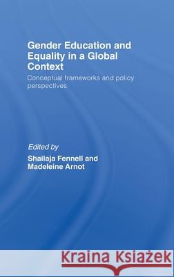 Gender Education and Equality in a Global Context : Conceptual Frameworks and Policy Perspectives