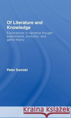 Of Literature and Knowledge: Explorations in Narrative Thought Experiments, Evolution and Game Theory