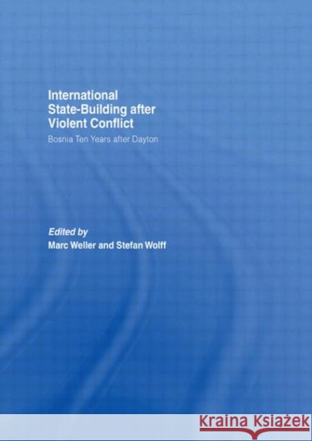 Internationalized State-Building after Violent Conflict : Bosnia Ten Years after Dayton