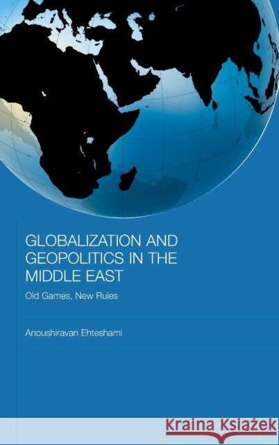 Globalization and Geopolitics in the Middle East: Old Games, New Rules