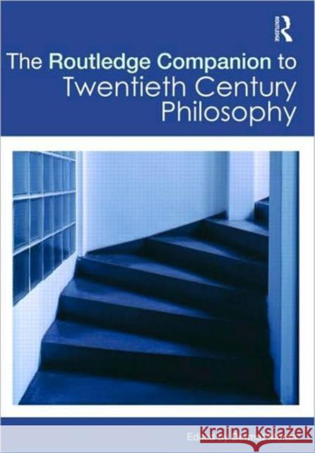 The Routledge Companion to Twentieth Century Philosophy