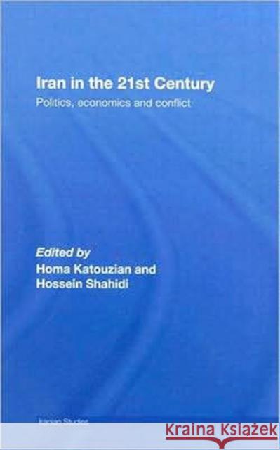 Iran in the 21st Century : Politics, Economics & Conflict