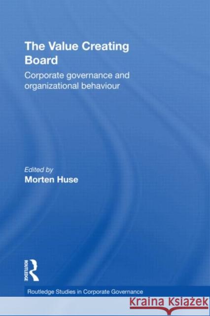 The Value Creating Board: Corporate Governance and Organizational Behaviour