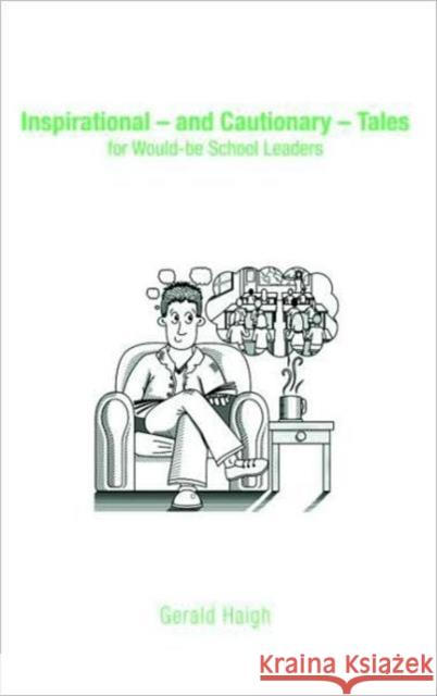 Inspirational - And Cautionary - Tales for Would-Be School Leaders