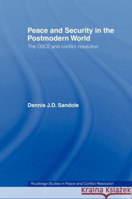 Peace and Security in the Postmodern World: The OSCE and Conflict Resolution