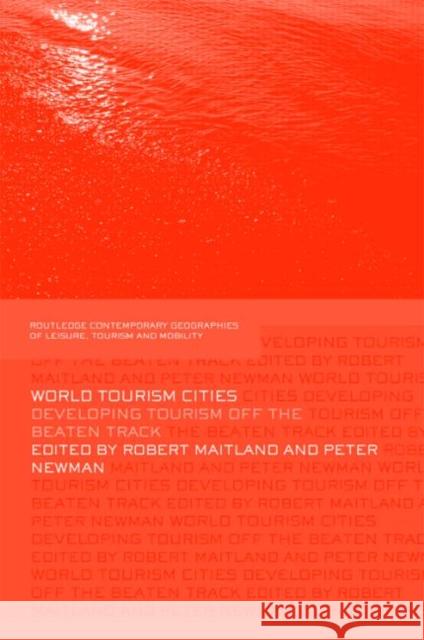 World Tourism Cities: Developing Tourism Off the Beaten Track