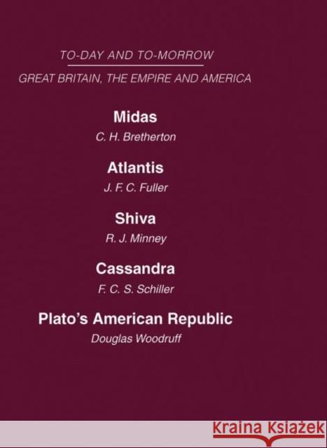 Today and Tomorrow Volume 19 Great Britain, the Empire and America: Midas or the United States and the Future Atlantis Shiva or the Future of India Ca