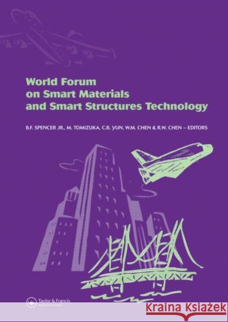 World Forum on Smart Materials and Smart Structures Technology : Proceedings of SMSST'07, World Forum on Smart Materials and Smart Structures Technology (SMSST'07), China, 22-27 May, 2007