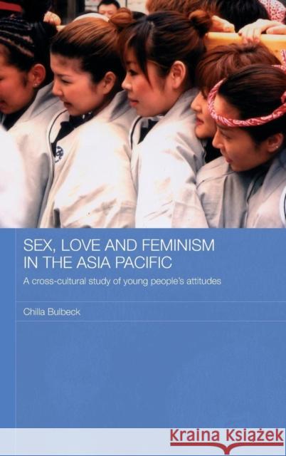 Sex, Love and Feminism in the Asia Pacific: A Cross-Cultural Study of Young People's Attitudes